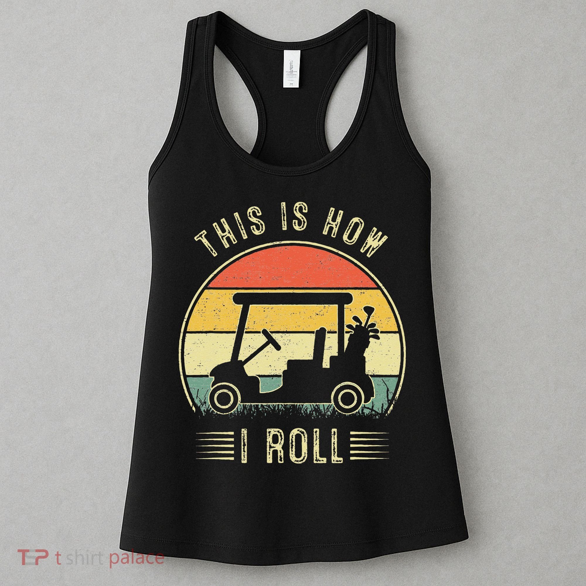 This Is How I Roll Golf Car Funny Golfers Women's Tank Top