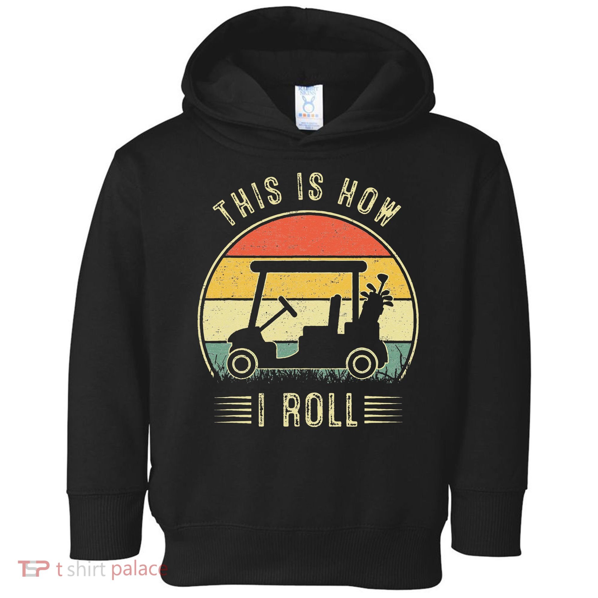 This Is How I Roll Golf Car Funny Golfers Toddler Hoodie