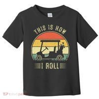 This Is How I Roll Golf Car Funny Golfers Toddler T-Shirt thumb 0