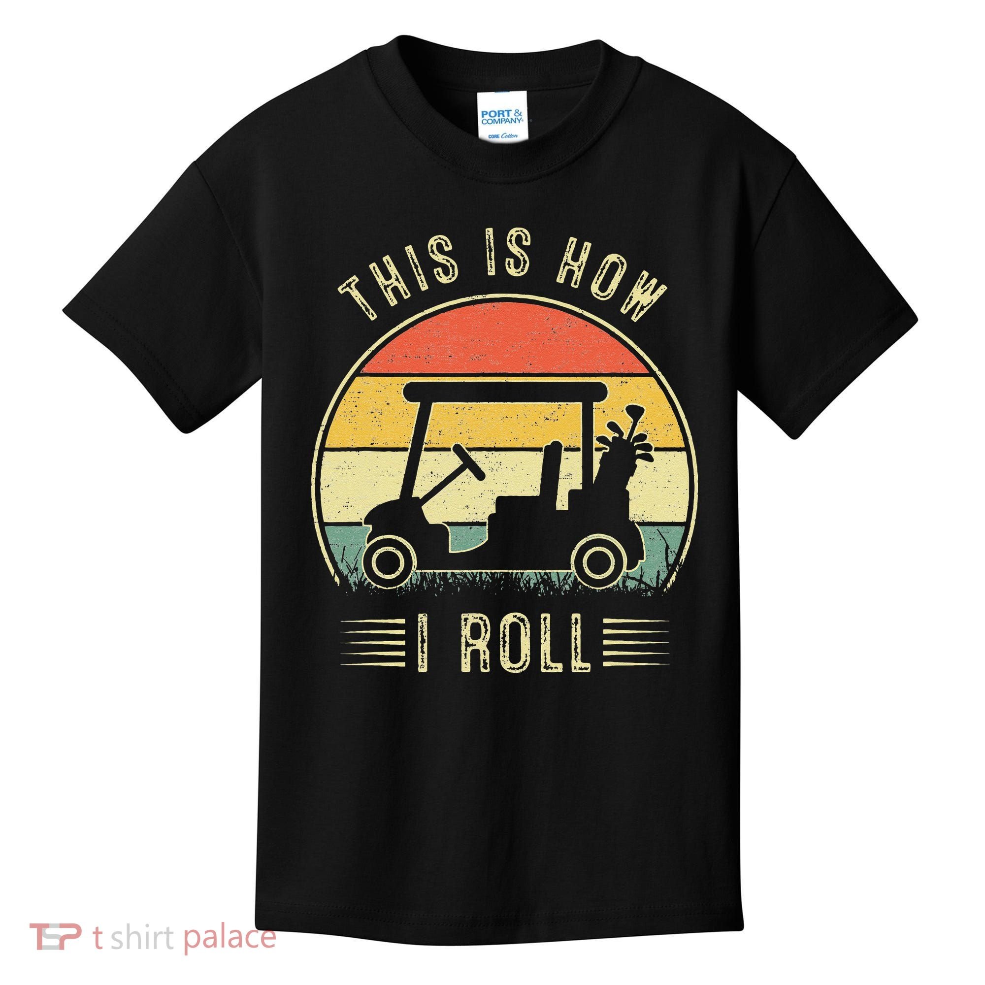 This Is How I Roll Golf Car Funny Golfers Kids T-Shirt