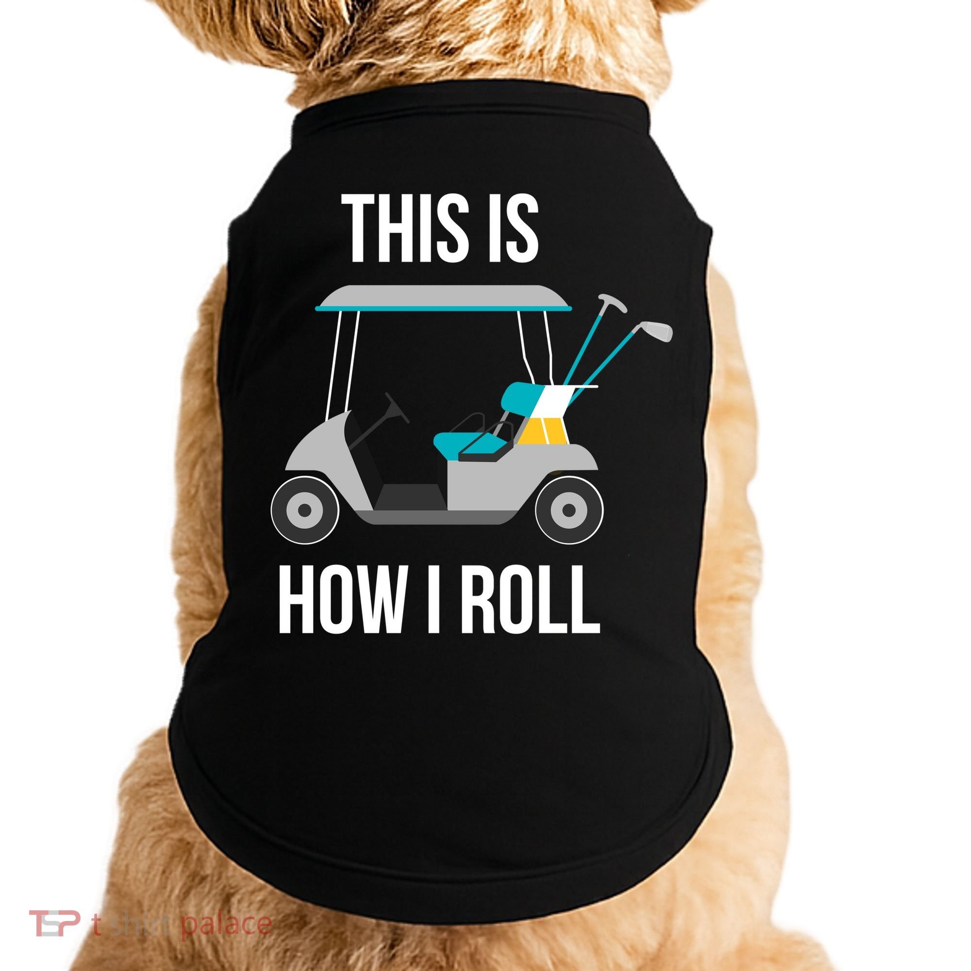 This Is How I Roll Cute Gift Golf Cool Gift Doggie Tank
