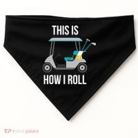 This Is How I Roll Cute Gift Golf Cool Gift USA-Made Doggie Bandana thumb 0