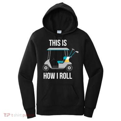 This Is How I Roll Cute Gift Golf Cool Gift Women's Hoodie