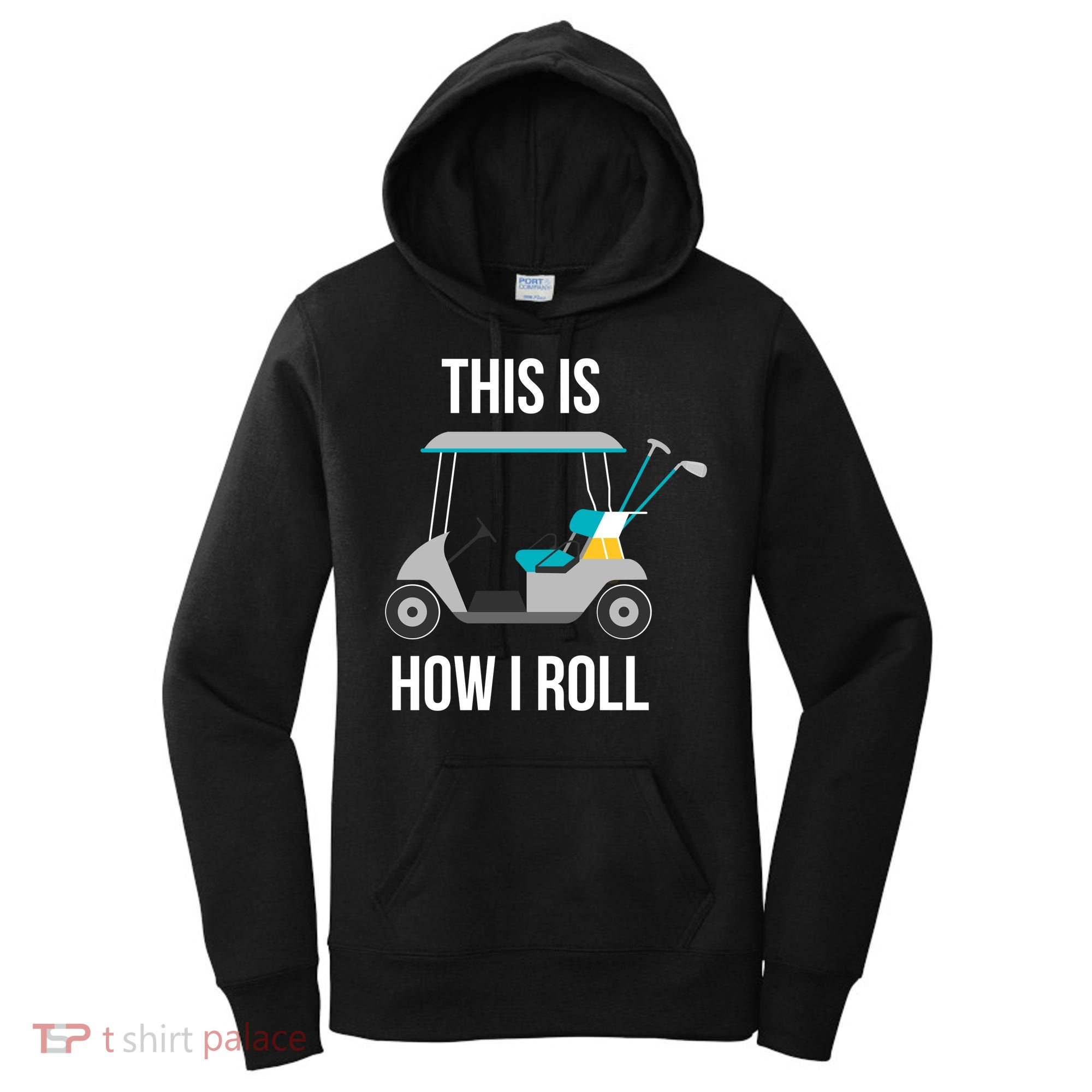 This Is How I Roll Cute Gift Golf Cool Gift Women's Hoodie