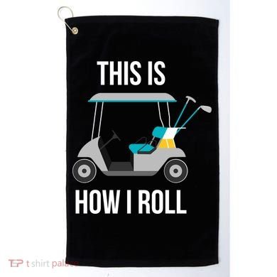 This Is How I Roll Cute Gift Golf Cool Gift Golf Towel