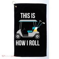 This Is How I Roll Cute Gift Golf Cool Gift Golf Towel thumb 0