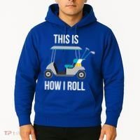 This Is How I Roll Cute Gift Golf Cool Gift Hoodie thumb 2
