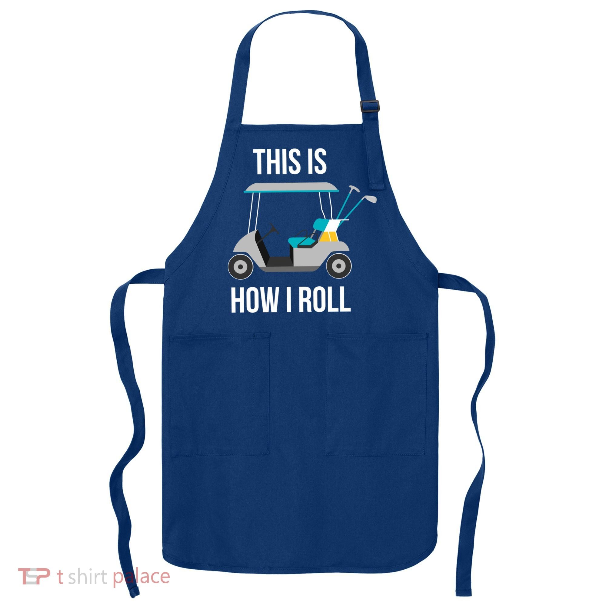 This Is How I Roll Cute Gift Golf Cool Gift Apron