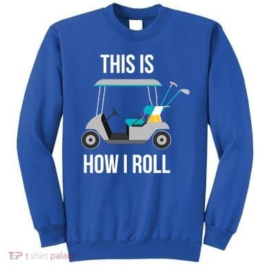 This Is How I Roll Cute Gift Golf Cool Gift Sweatshirt