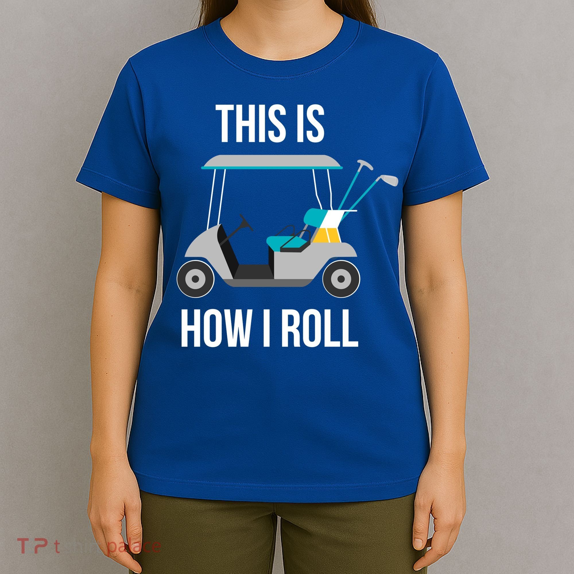 This Is How I Roll Cute Gift Golf Cool Gift T-Shirt