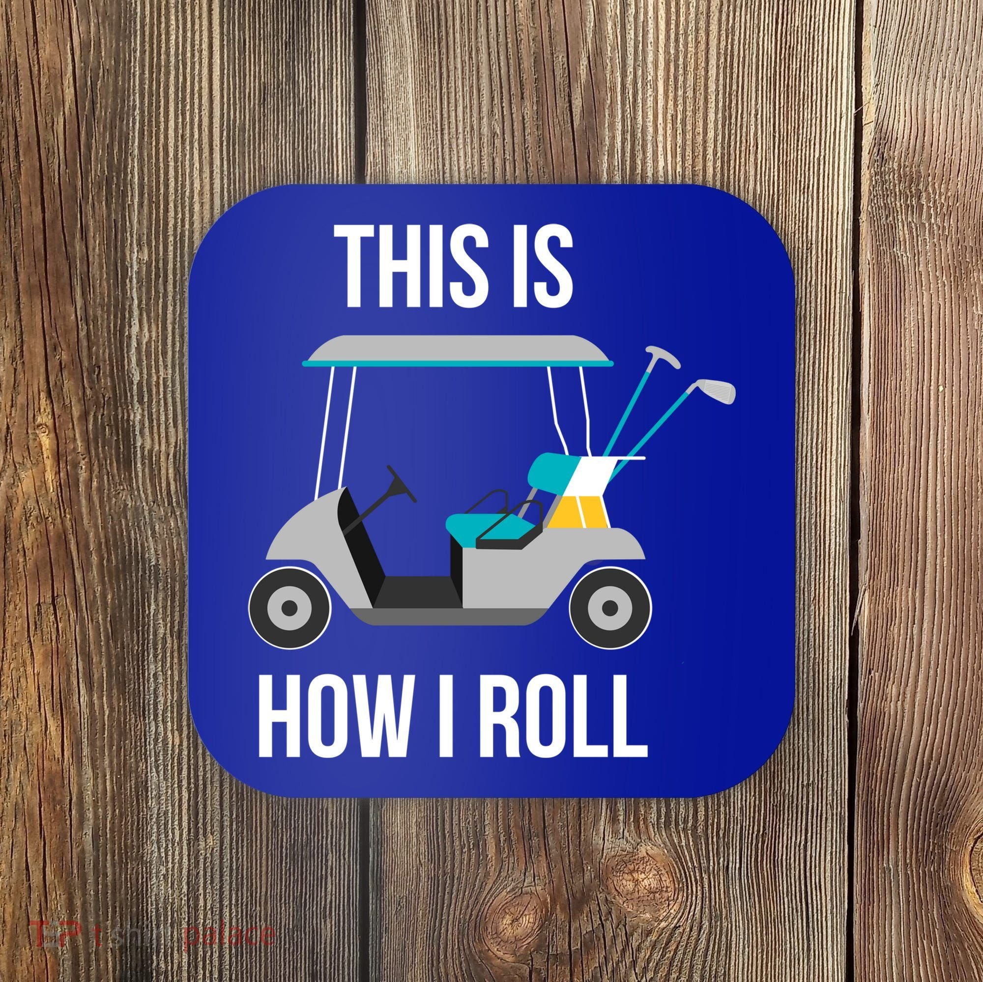 This Is How I Roll Cute Gift Golf Cool Gift Coaster