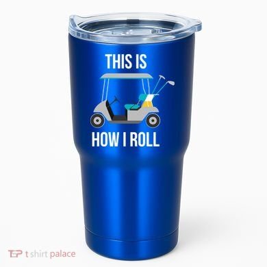 This Is How I Roll Cute Gift Golf Cool Gift Tumbler