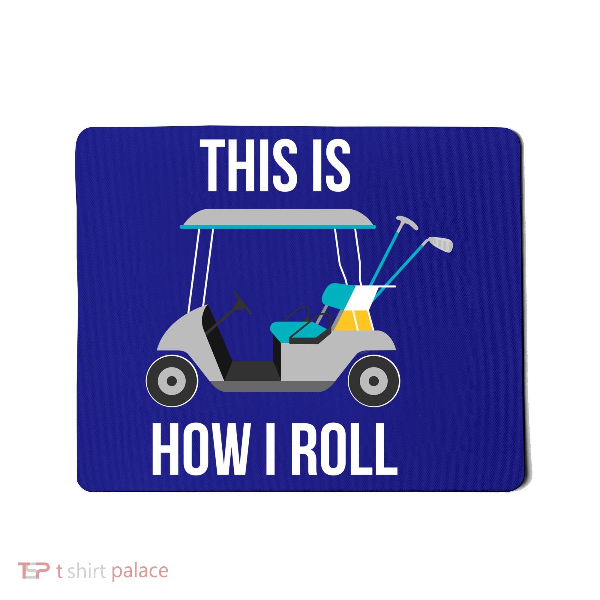 This Is How I Roll Cute Gift Golf Cool Gift Mousepad