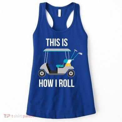 This Is How I Roll Cute Gift Golf Cool Gift Women's Tank Top