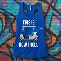 This Is How I Roll Cute Gift Golf Cool Gift Women's Tank Top thumb 3