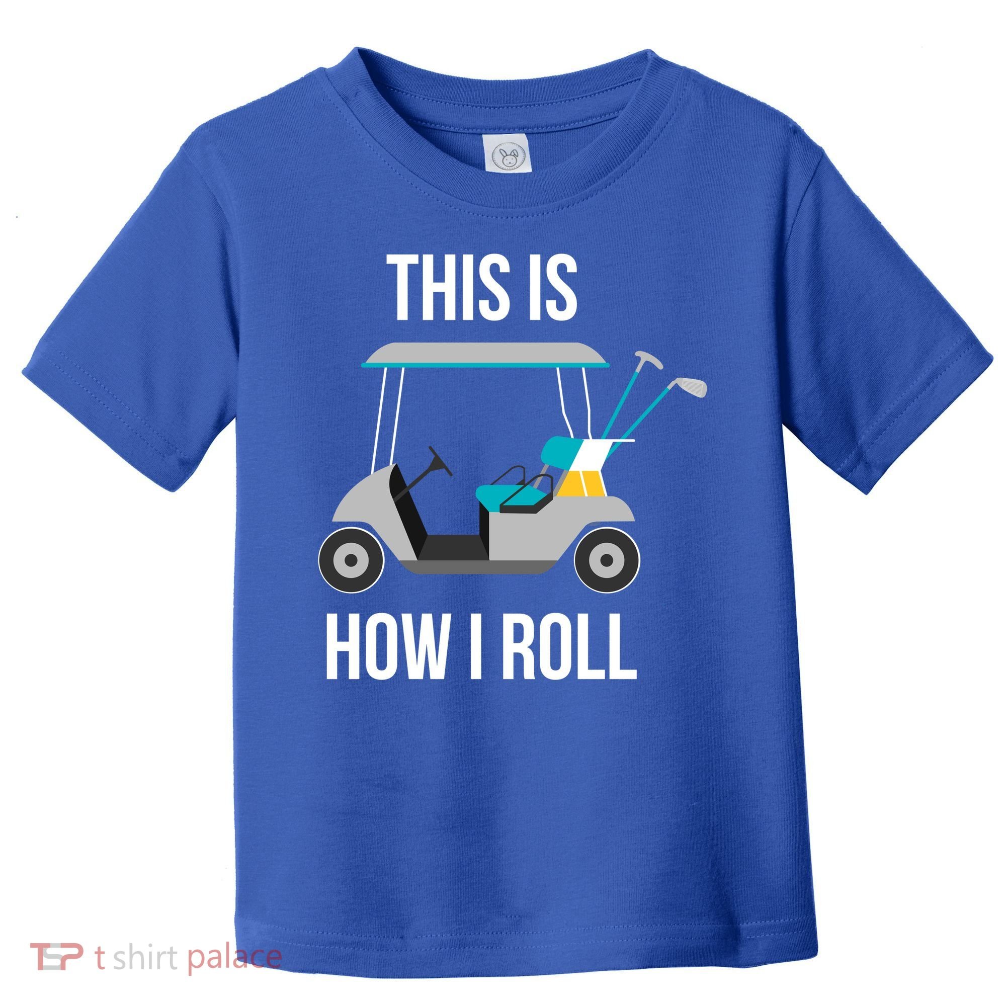 This Is How I Roll Cute Gift Golf Cool Gift Toddler T-Shirt