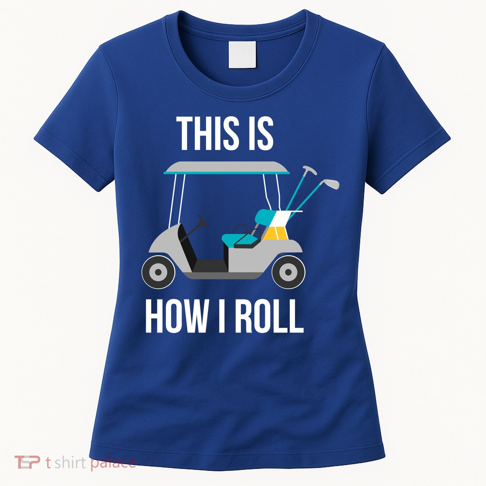 This Is How I Roll Cute Gift Golf Cool Gift Women's T-Shirt