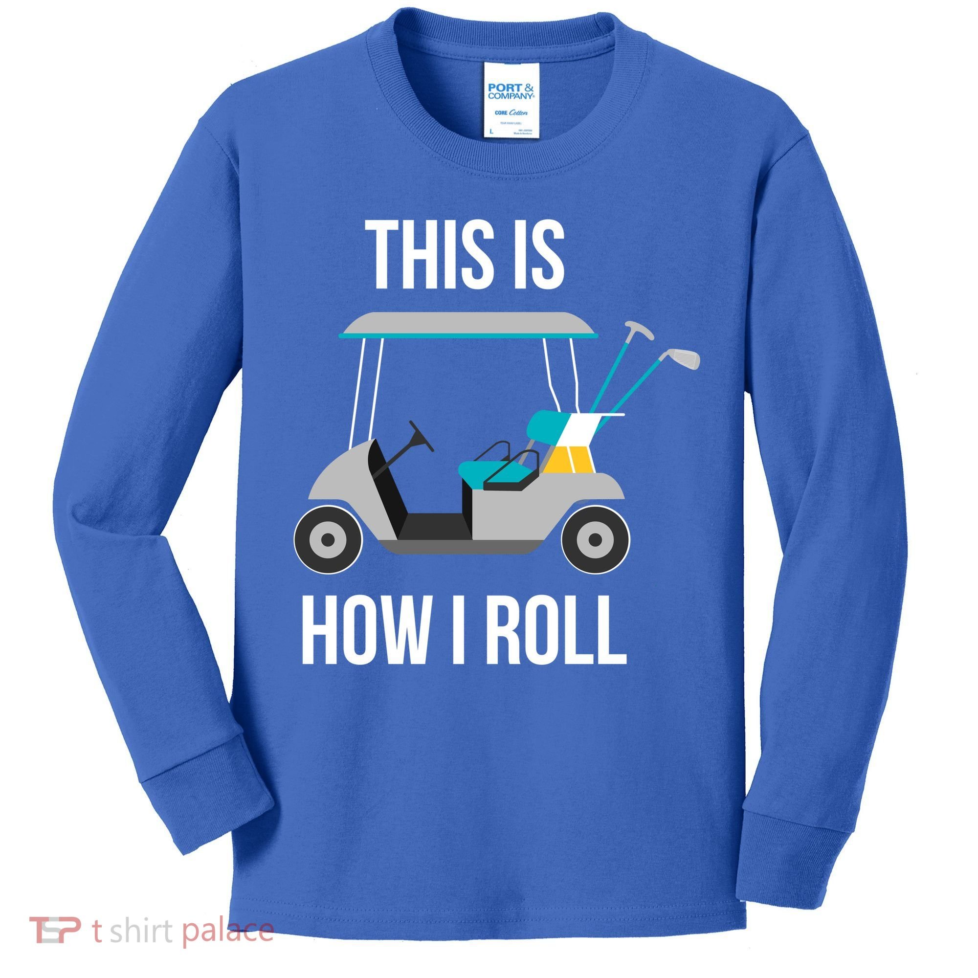 This Is How I Roll Cute Gift Golf Cool Gift Kids Long Sleeve Shirt