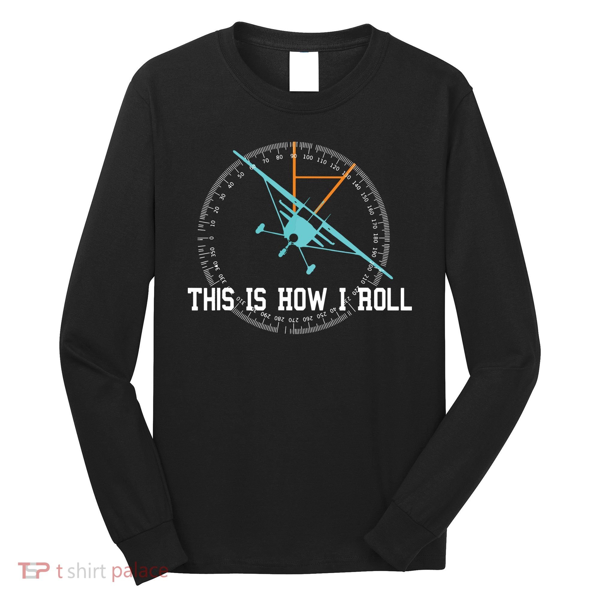 This Is How We Roll Pilot Shirts Funny Airplane Aircraft Tees Long Sleeve Shirt