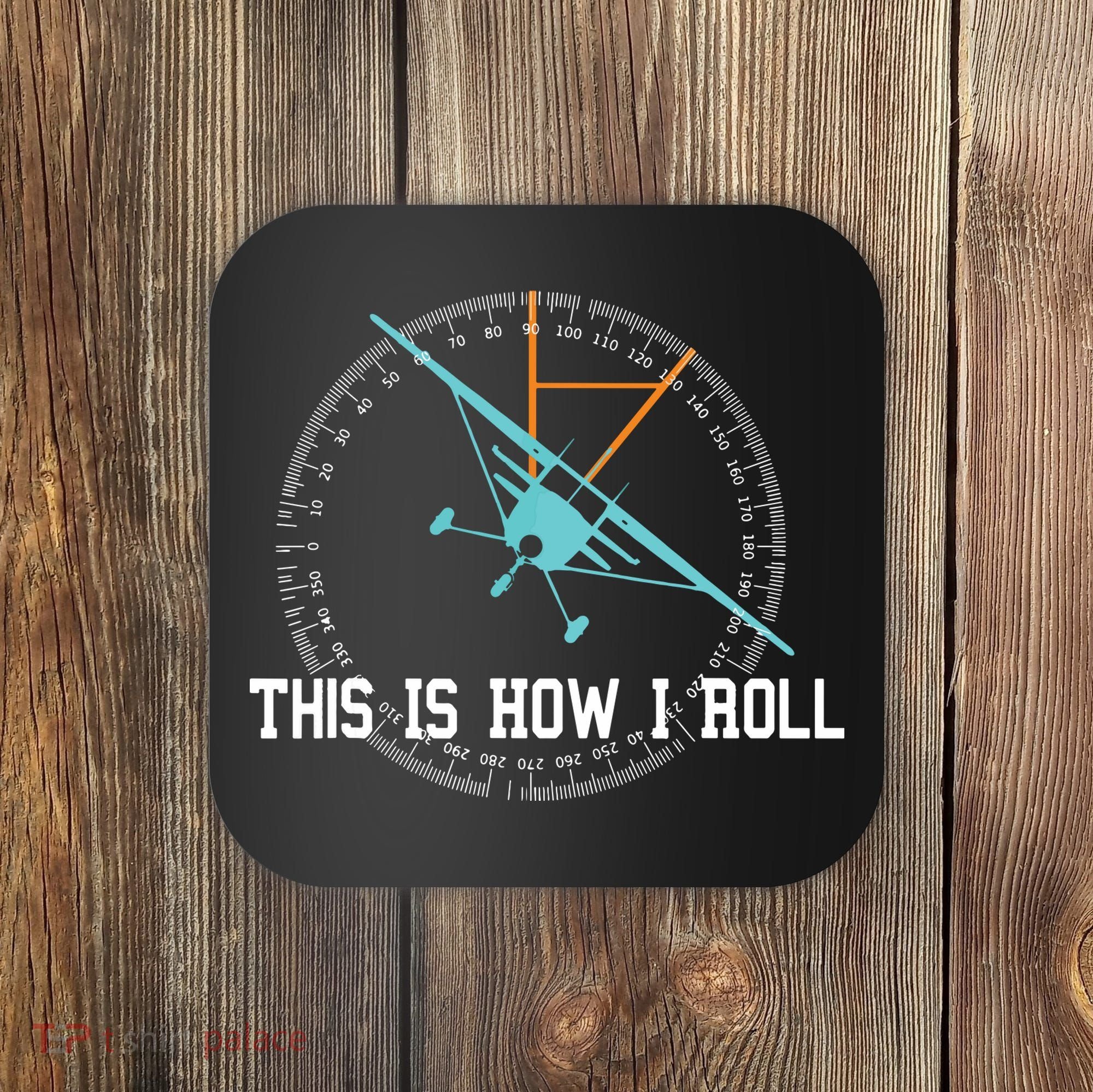 This Is How We Roll Pilot Shirts Funny Airplane Aircraft Tees Coaster