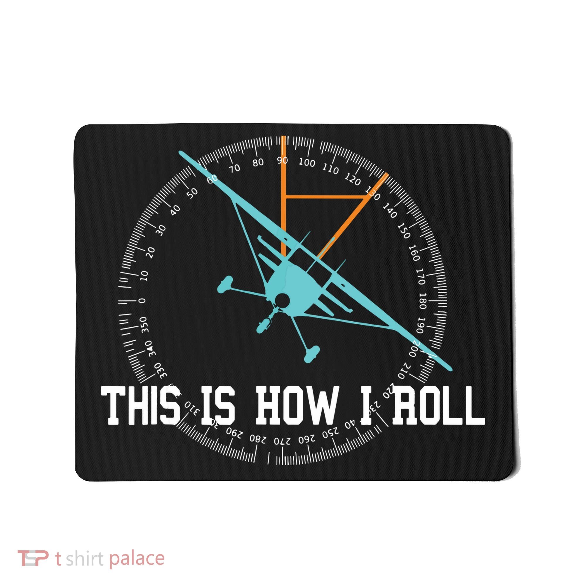 This Is How We Roll Pilot Shirts Funny Airplane Aircraft Tees Mousepad