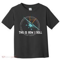This Is How We Roll Pilot Shirts Funny Airplane Aircraft Tees Toddler T-Shirt thumb 0