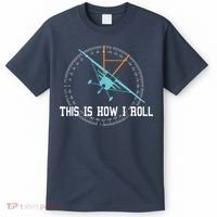 This Is How We Roll Pilot Shirts Funny Airplane Aircraft Tees T-Shirt thumb 0