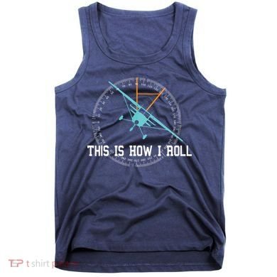 This Is How We Roll Pilot Shirts Funny Airplane Aircraft Tees Tank Top