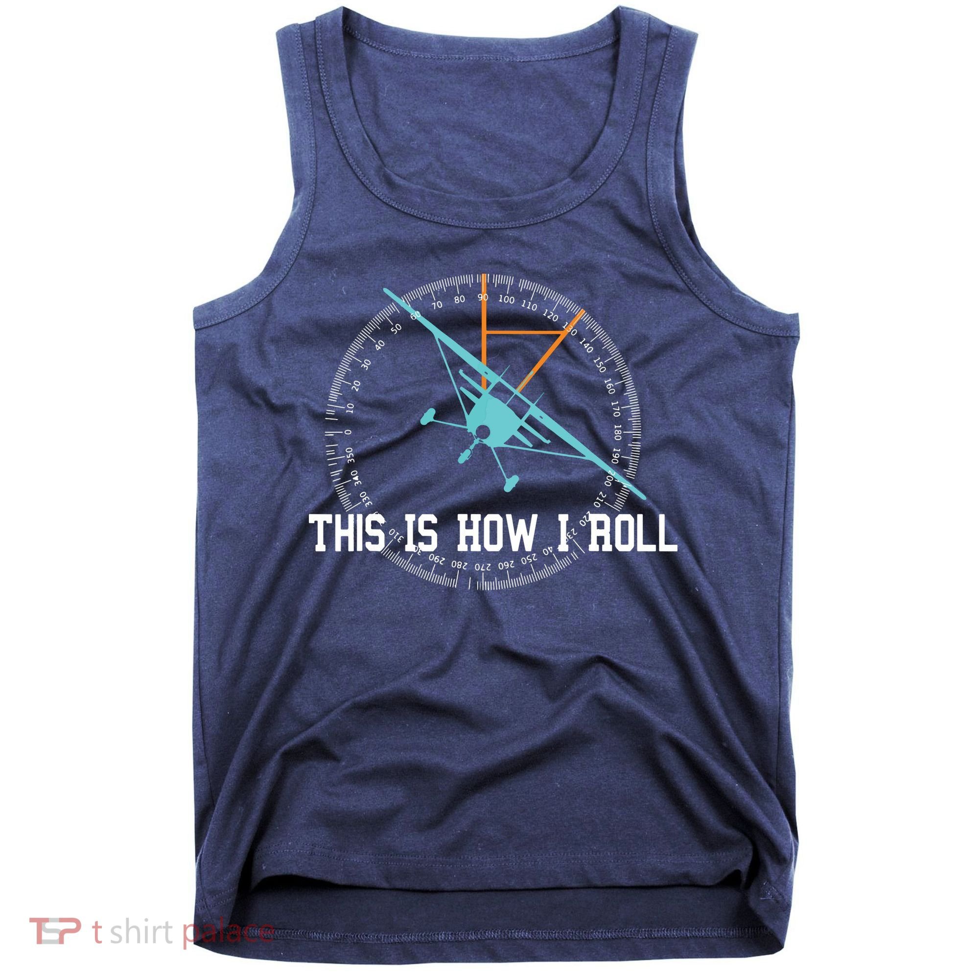 This Is How We Roll Pilot Shirts Funny Airplane Aircraft Tees Tank Top