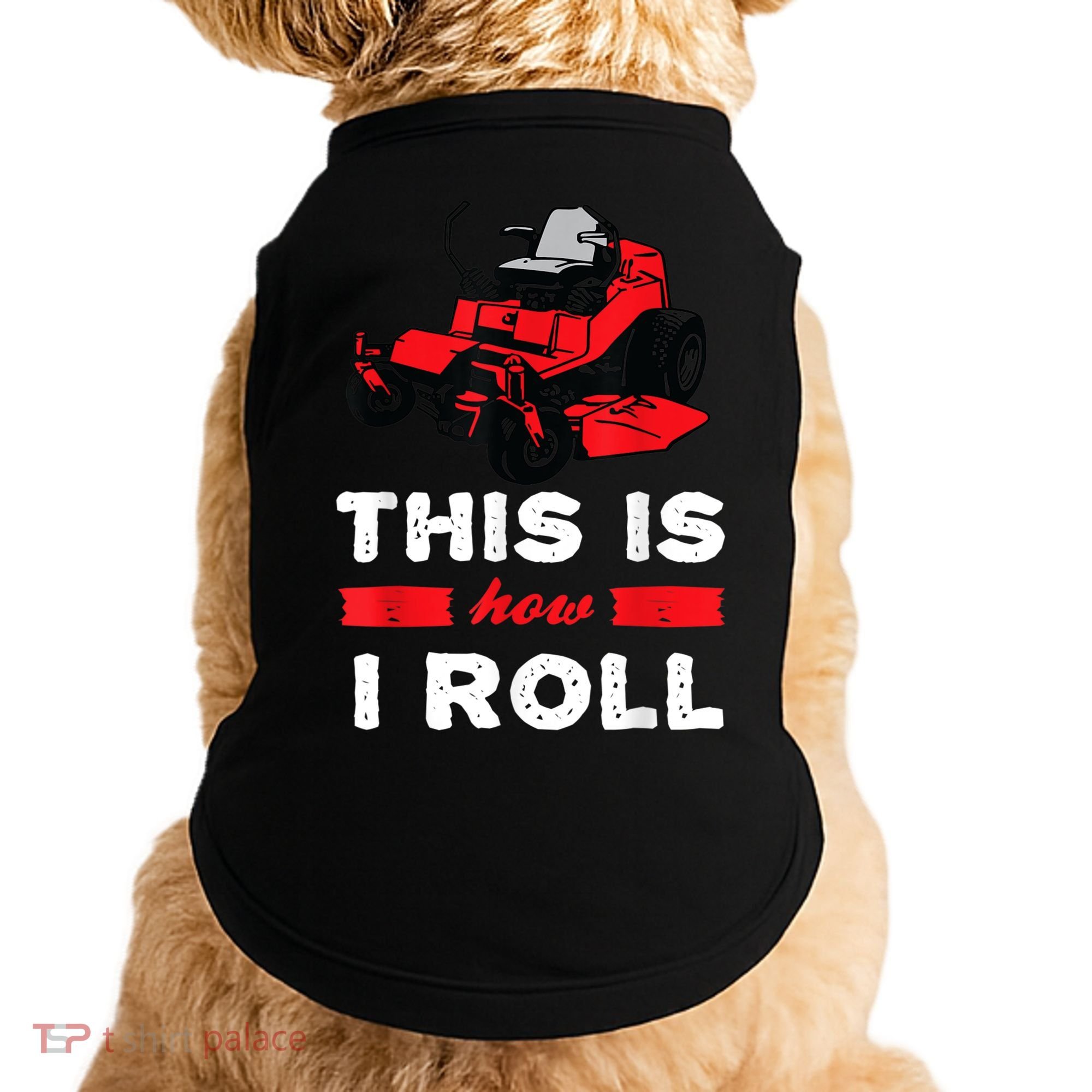 This Is How I Roll Zero Turn Riding Lawn Mower Image Doggie Tank