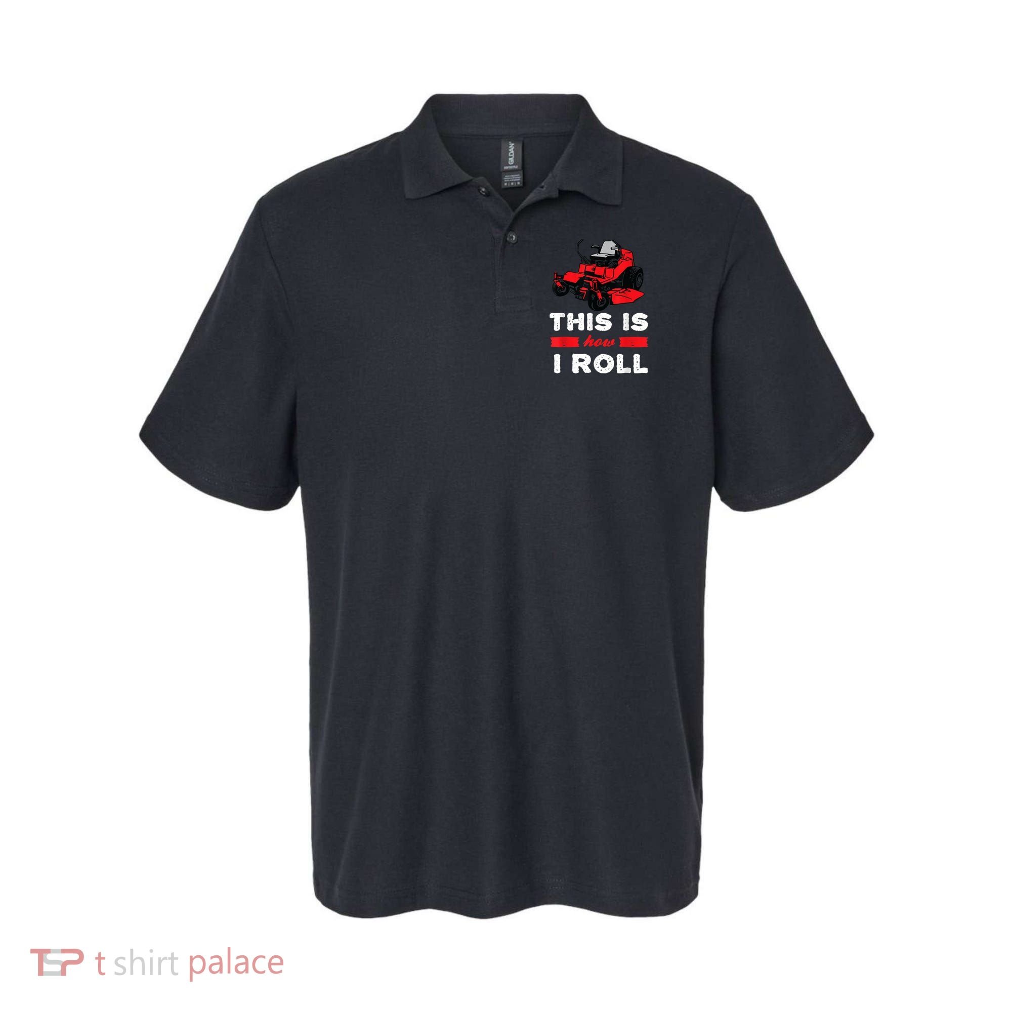 This Is How I Roll Zero Turn Riding Lawn Mower Image Polo