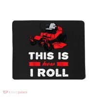 This Is How I Roll Zero Turn Riding Lawn Mower Image Mousepad thumb 0
