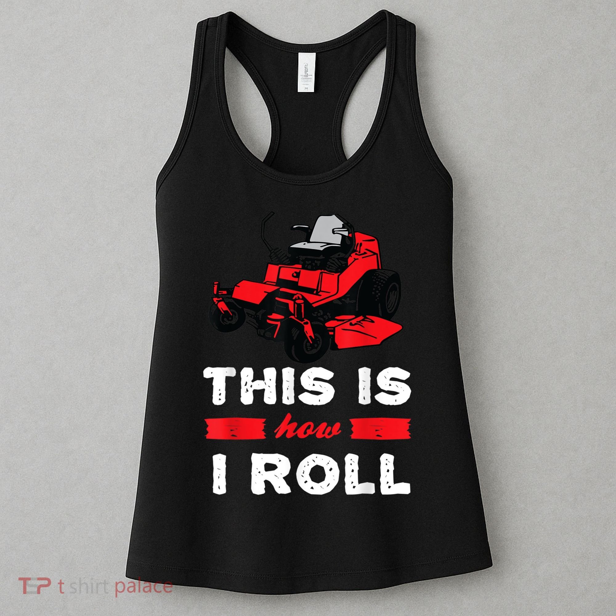 This Is How I Roll Zero Turn Riding Lawn Mower Image Women's Tank Top