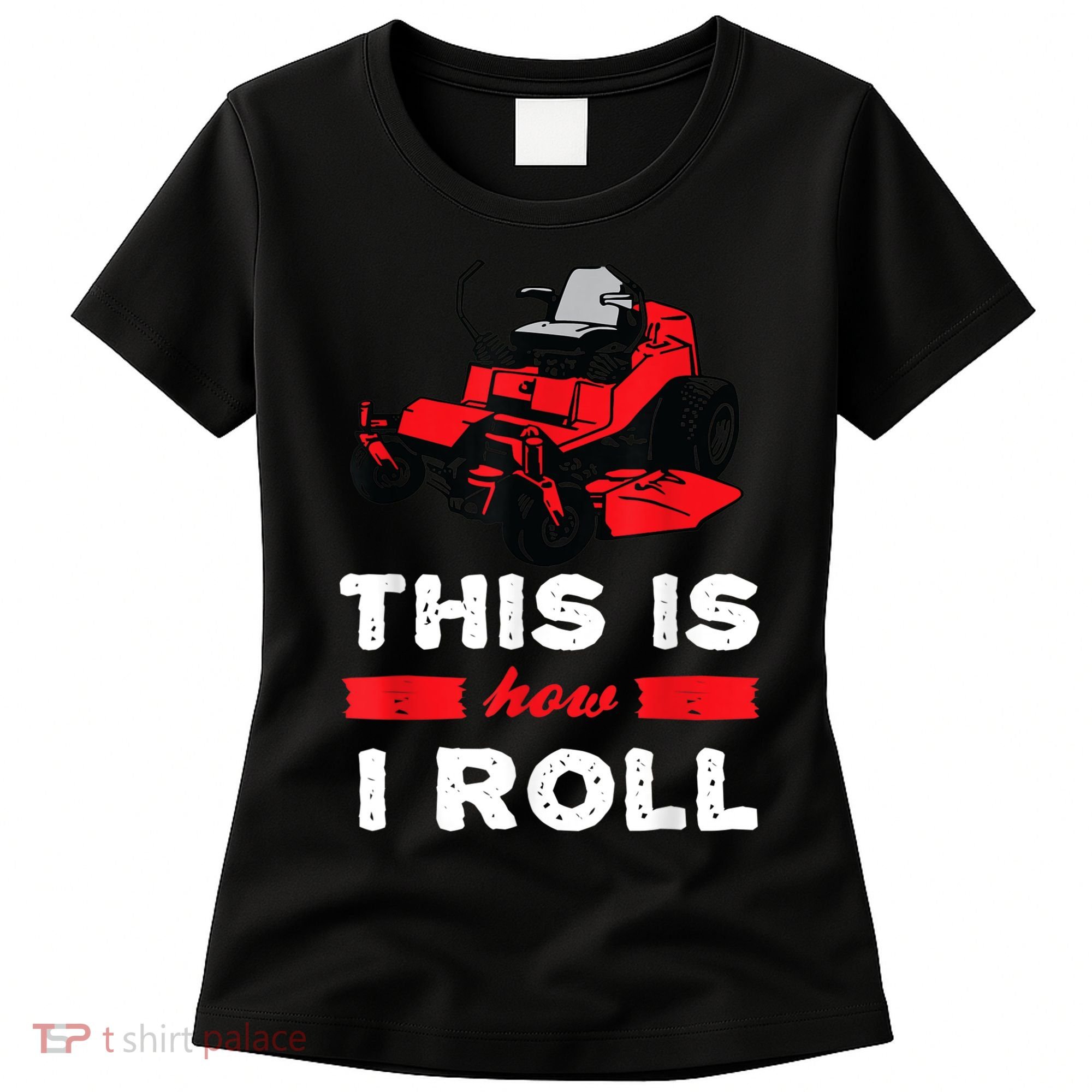 This Is How I Roll Zero Turn Riding Lawn Mower Image Women's T-Shirt