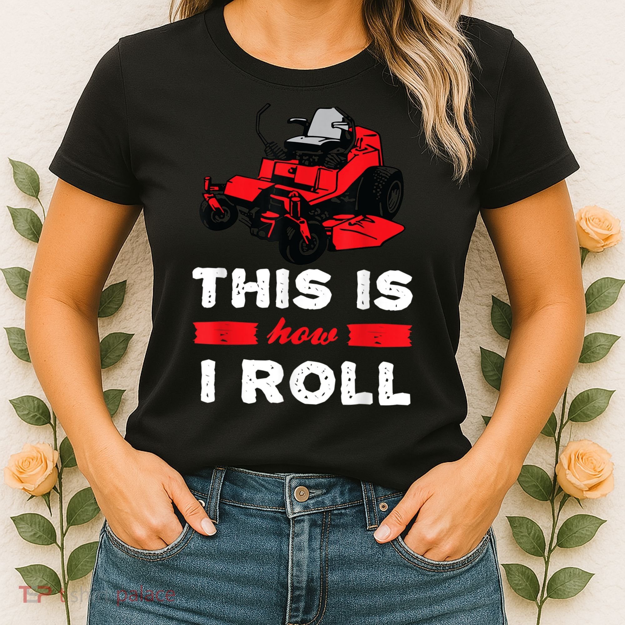 This Is How I Roll Zero Turn Riding Lawn Mower Image Women's T-Shirt