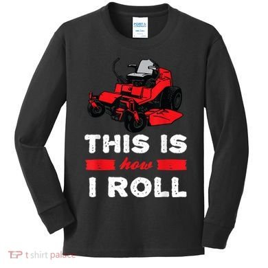 This Is How I Roll Zero Turn Riding Lawn Mower Image Kids Long Sleeve Shirt
