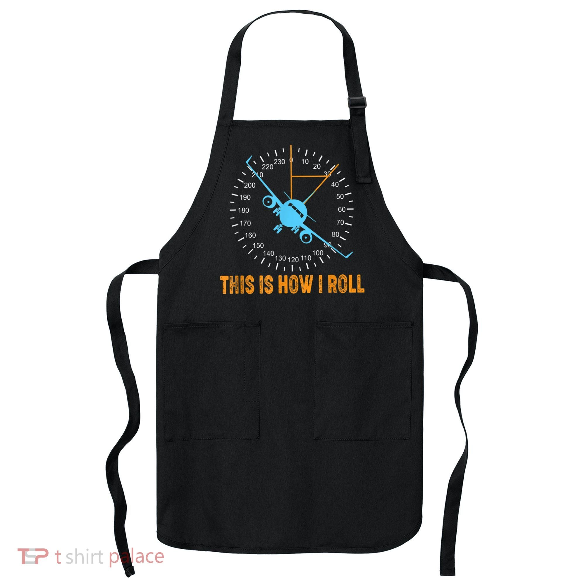 This Is How I Roll Airplane Pilo Aviation Apron