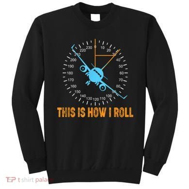 This Is How I Roll Airplane Pilo Aviation Sweatshirt