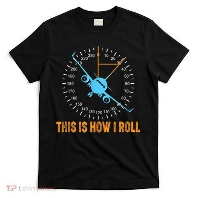 This Is How I Roll Airplane Pilo Aviation T-Shirt