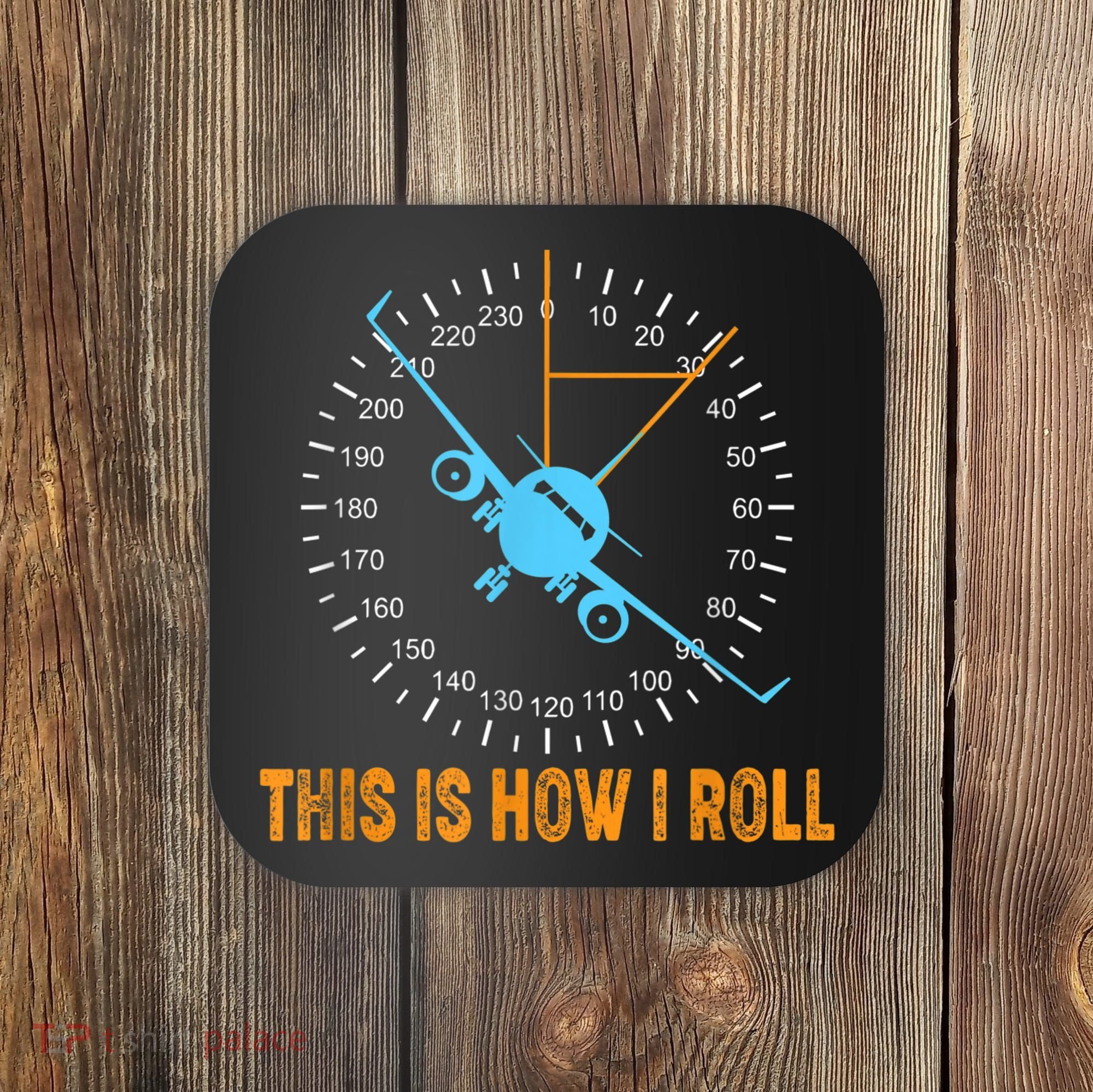 This Is How I Roll Airplane Pilo Aviation Coaster