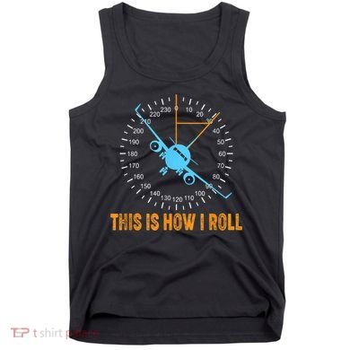 This Is How I Roll Airplane Pilo Aviation Tank Top