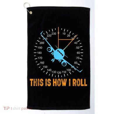 This Is How I Roll Airplane Pilo Aviation Golf Towel