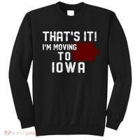That's It I'm Moving To Iowa Map Funny Iowa Lover Sweatshirt thumb 0