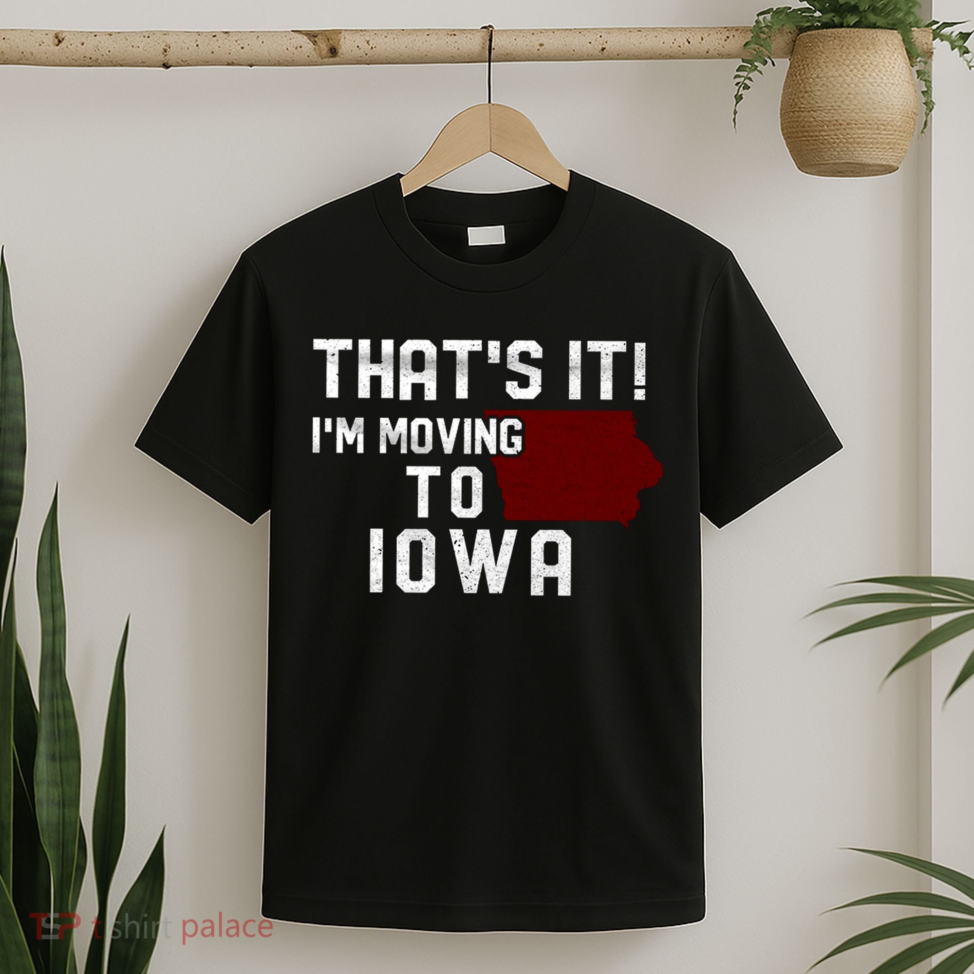 That's It I'm Moving To Iowa Map Funny Iowa Lover T-Shirt