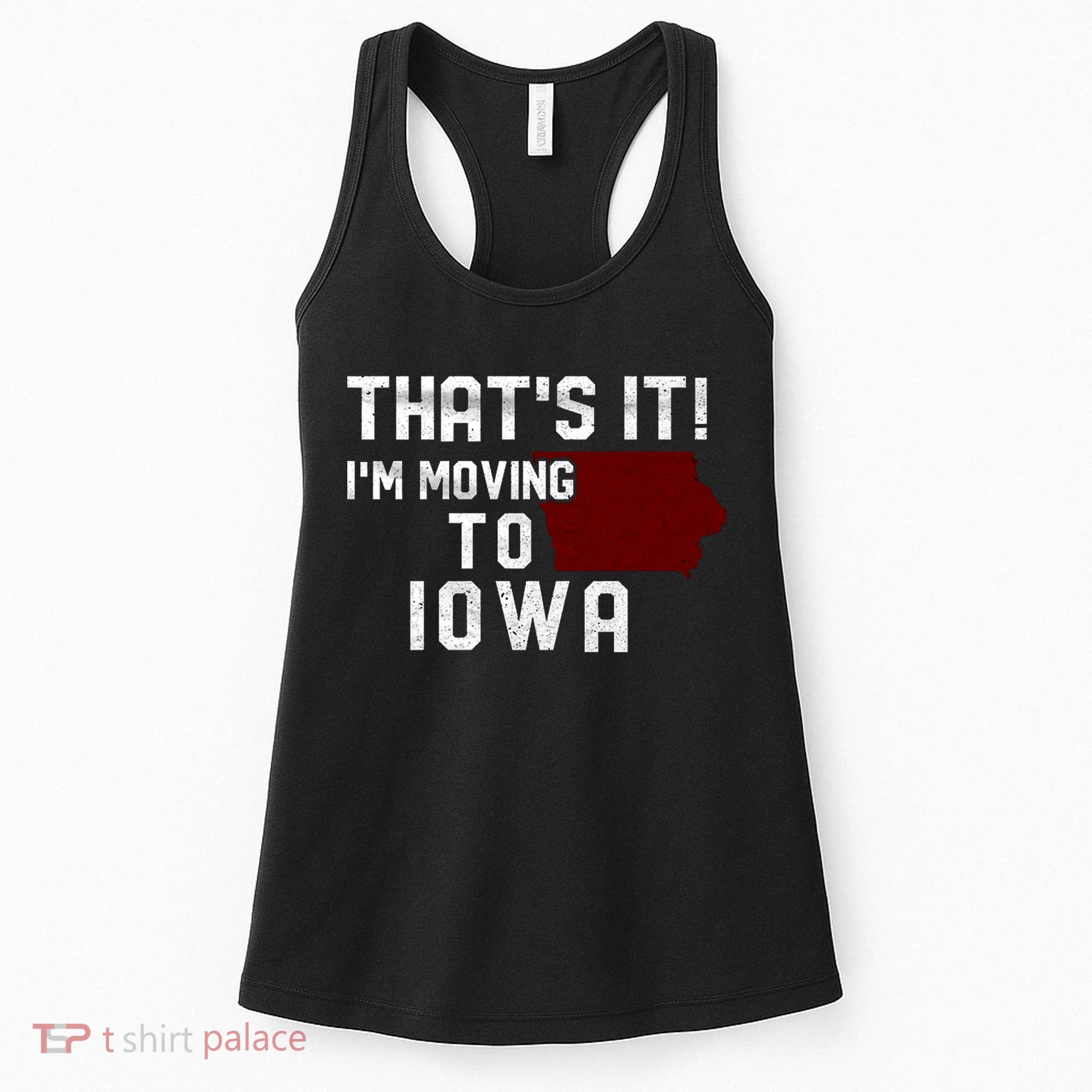 That's It I'm Moving To Iowa Map Funny Iowa Lover Women's Tank Top