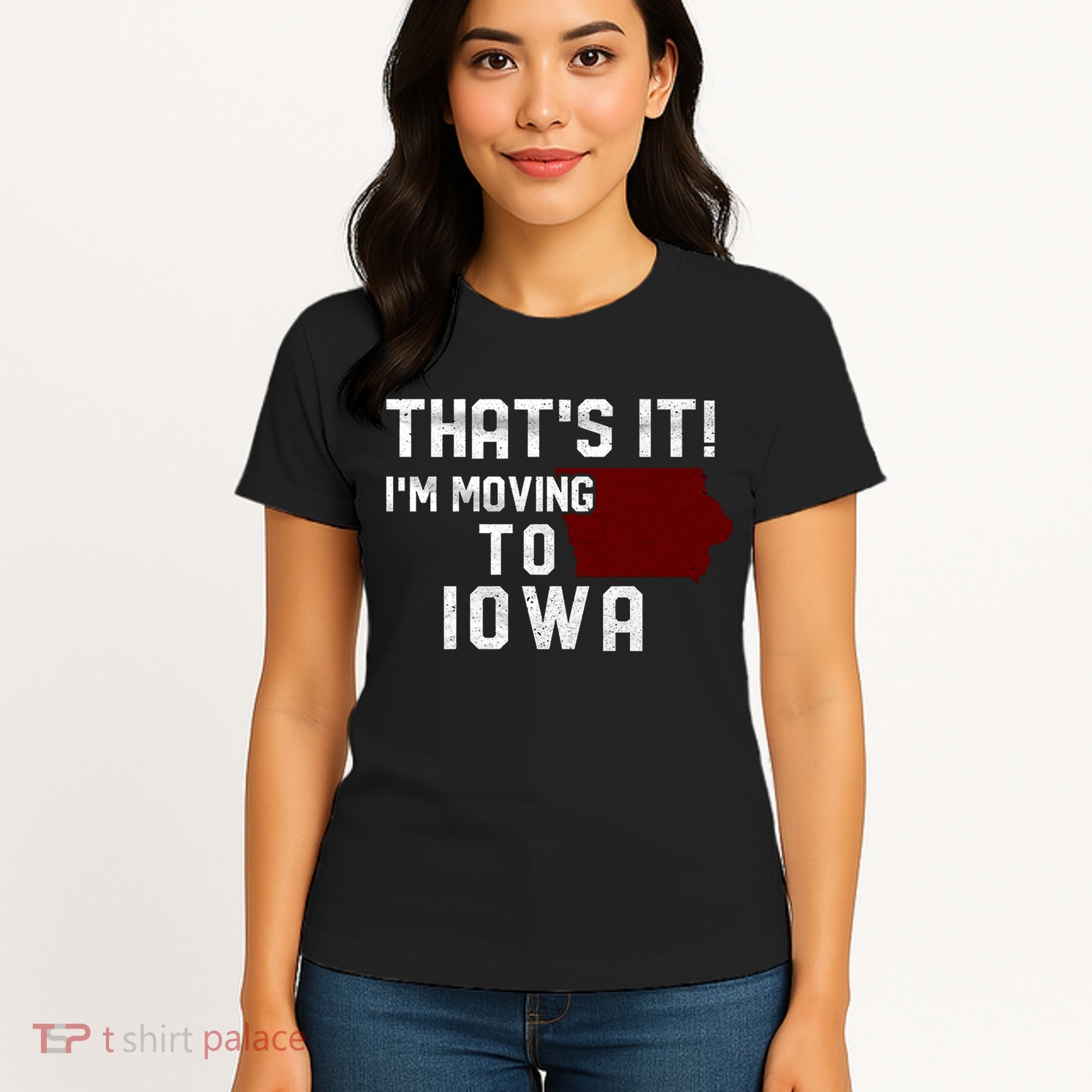 That's It I'm Moving To Iowa Map Funny Iowa Lover Women's T-Shirt