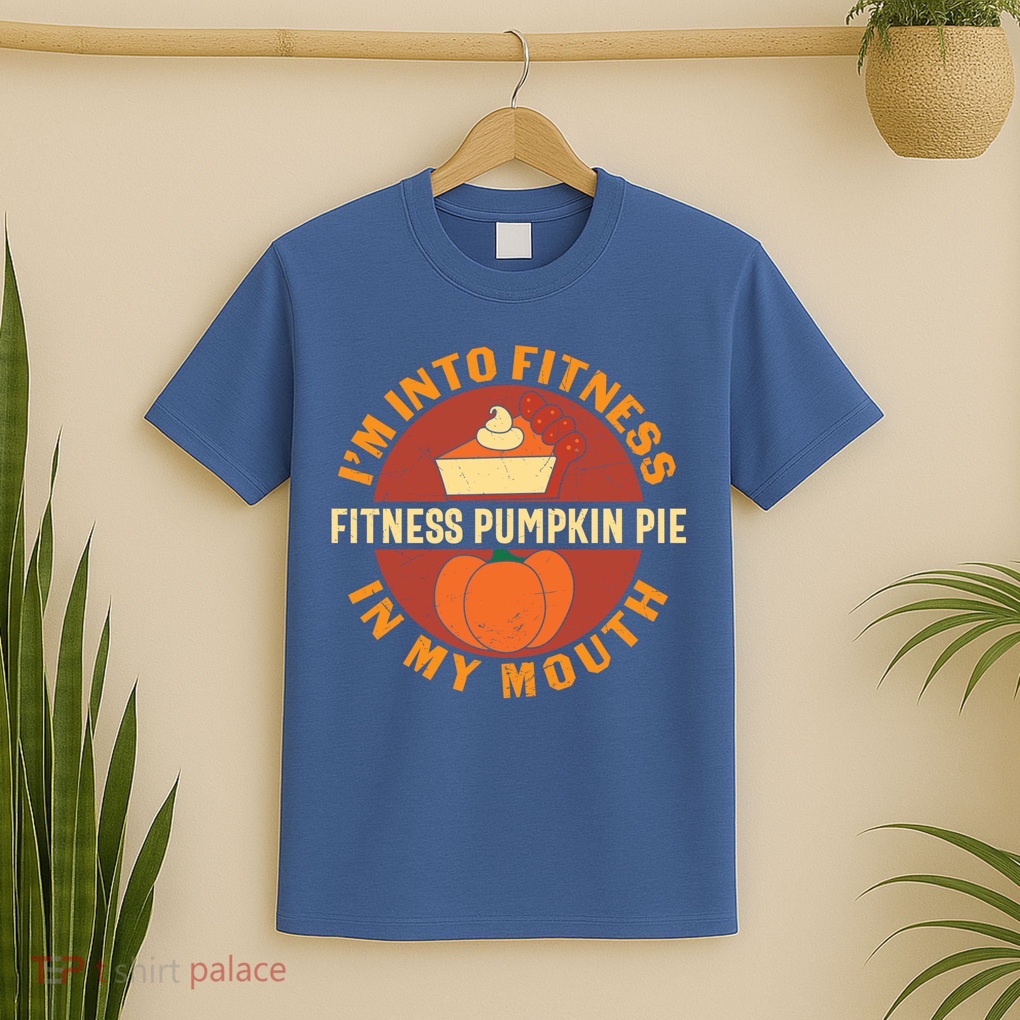 Thanksgiving I'm Into Fitness Pumpkin Pie In My Mouth T-Shirt