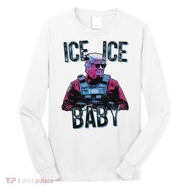 Trump Ice Ice Baby Long Sleeve Shirt