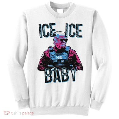 Trump Ice Ice Baby Sweatshirt