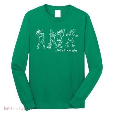 That's It I'm Not Going Funny X Mas Long Sleeve Shirt